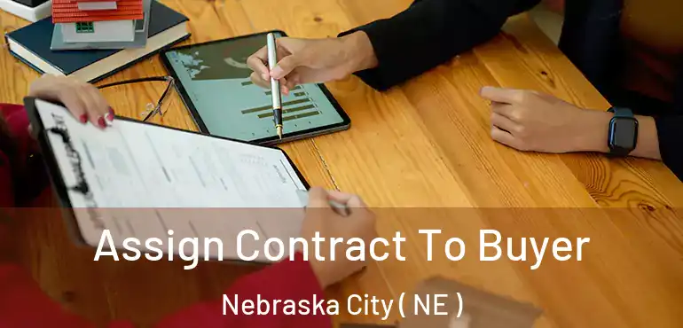  Assign Contract To Buyer Nebraska City ( NE )