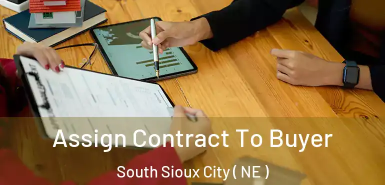  Assign Contract To Buyer South Sioux City ( NE )