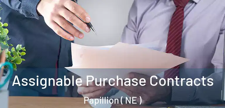  Assignable Purchase Contracts Papillion ( NE )