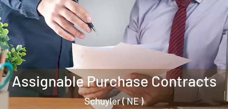  Assignable Purchase Contracts Schuyler ( NE )