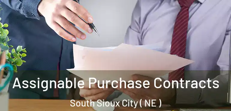  Assignable Purchase Contracts South Sioux City ( NE )