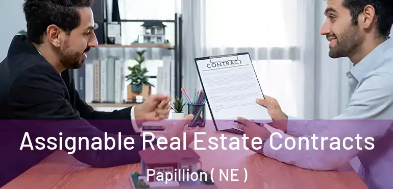  Assignable Real Estate Contracts Papillion ( NE )