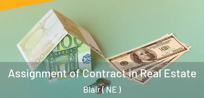  Assignment of Contract in Real Estate Blair ( NE )