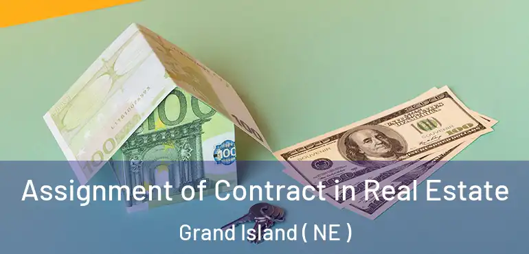  Assignment of Contract in Real Estate Grand Island ( NE )
