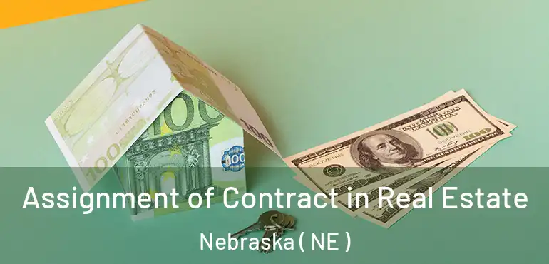  Assignment of Contract in Real Estate Nebraska ( NE )