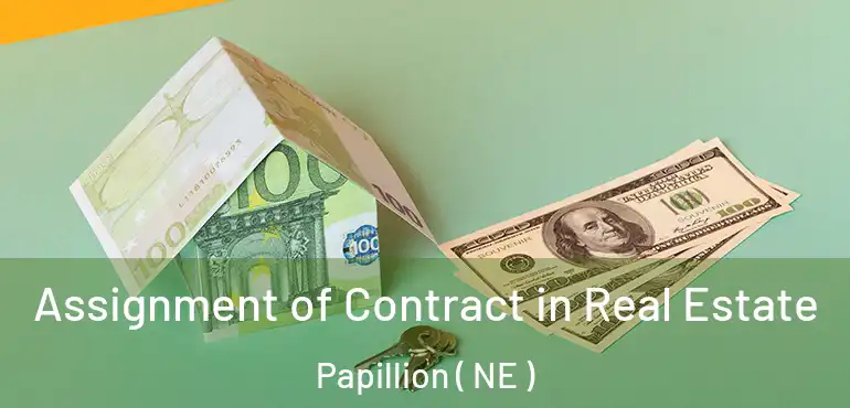  Assignment of Contract in Real Estate Papillion ( NE )