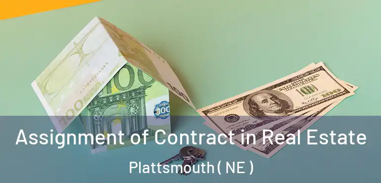  Assignment of Contract in Real Estate Plattsmouth ( NE )