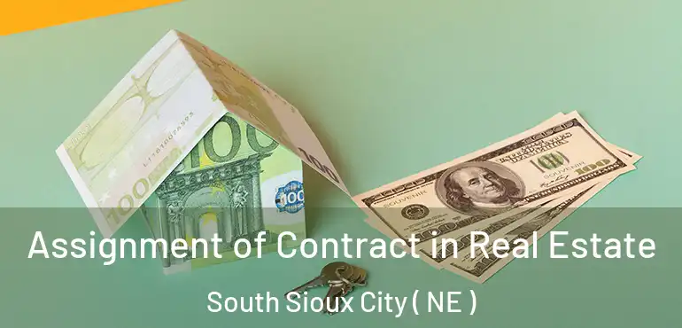  Assignment of Contract in Real Estate South Sioux City ( NE )