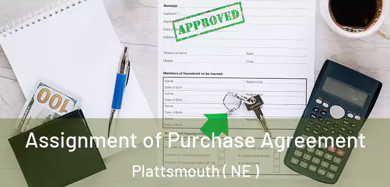  Assignment of Purchase Agreement Plattsmouth ( NE )