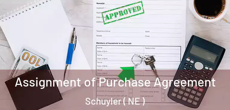  Assignment of Purchase Agreement Schuyler ( NE )