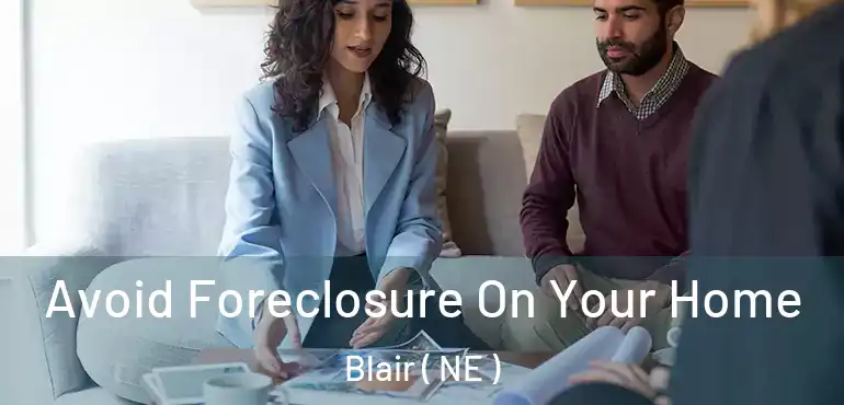  Avoid Foreclosure On Your Home Blair ( NE )