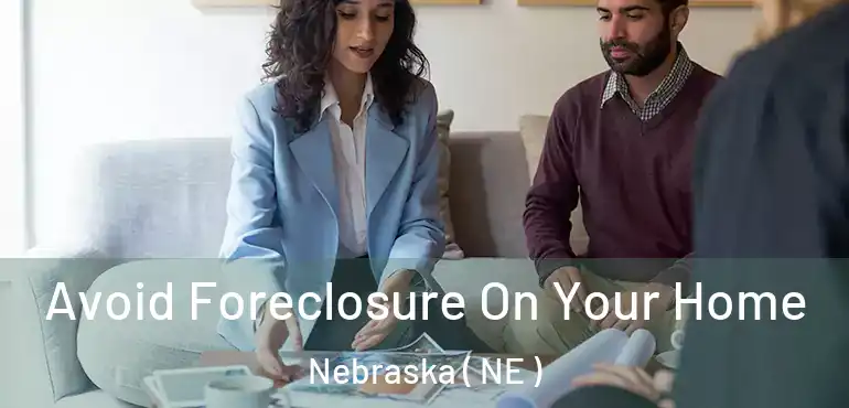  Avoid Foreclosure On Your Home Nebraska ( NE )