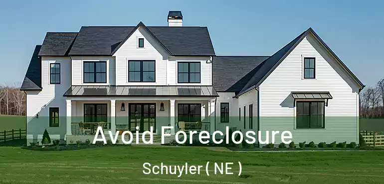  Avoid Foreclosure Schuyler ( NE )