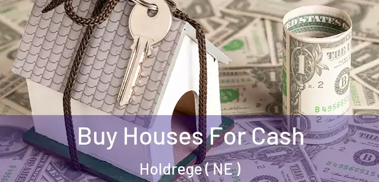  Buy Houses For Cash Holdrege ( NE )