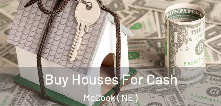  Buy Houses For Cash McCook ( NE )