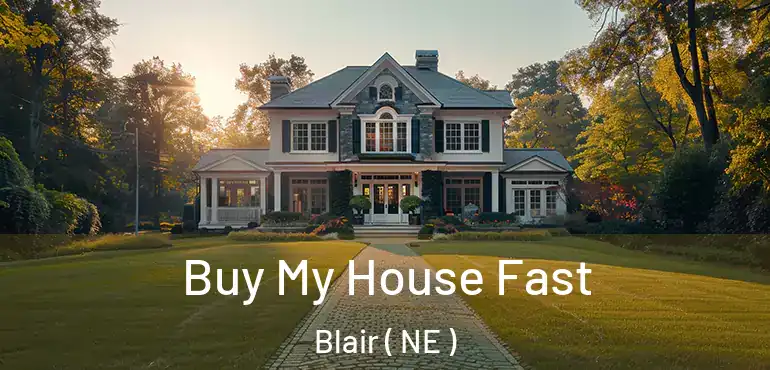  Buy My House Fast Blair ( NE )