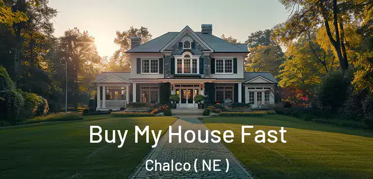  Buy My House Fast Chalco ( NE )