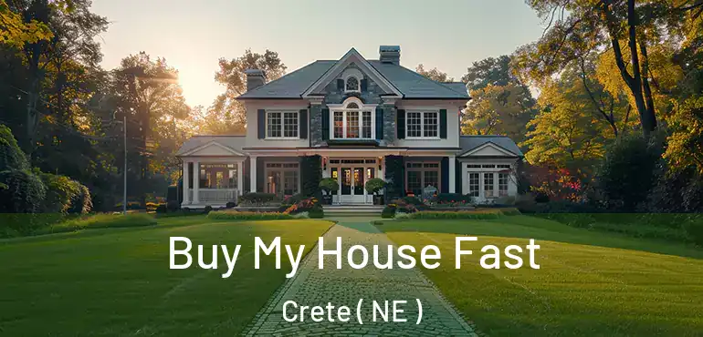  Buy My House Fast Crete ( NE )