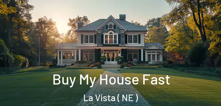  Buy My House Fast La Vista ( NE )