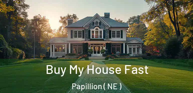  Buy My House Fast Papillion ( NE )