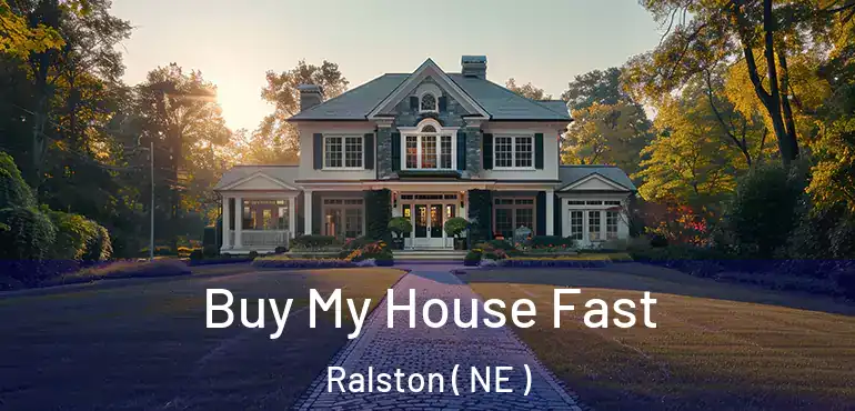  Buy My House Fast Ralston ( NE )
