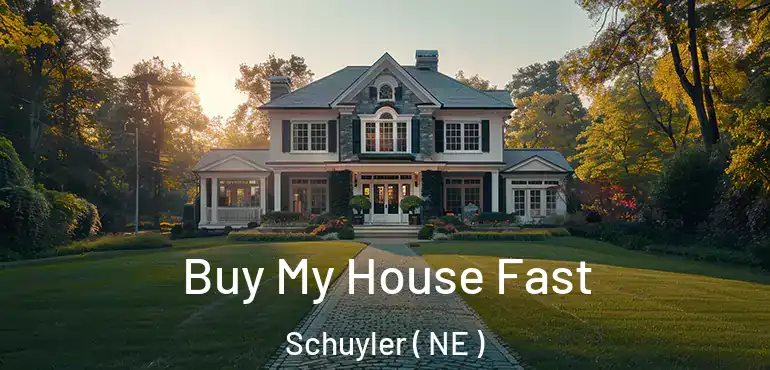  Buy My House Fast Schuyler ( NE )