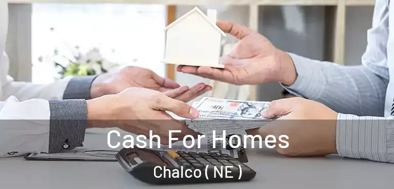  Cash For Homes Chalco ( NE )