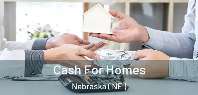  Cash For Homes Nebraska ( NE )