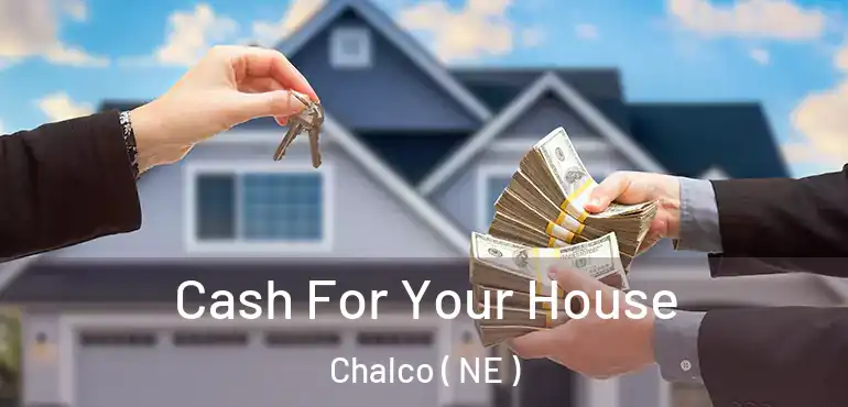  Cash For Your House Chalco ( NE )