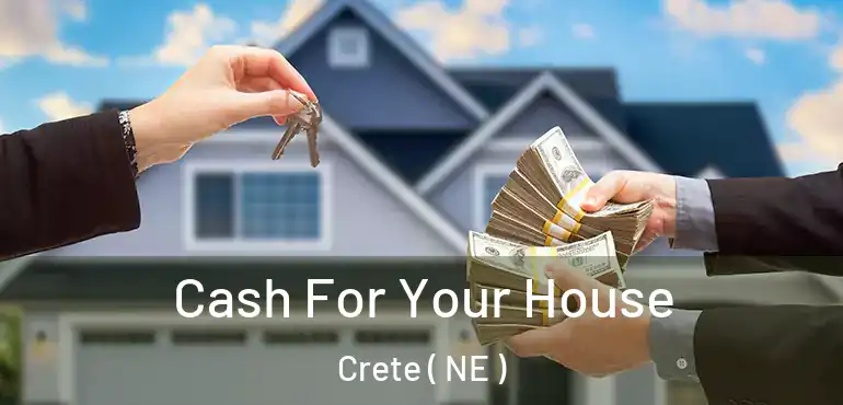  Cash For Your House Crete ( NE )