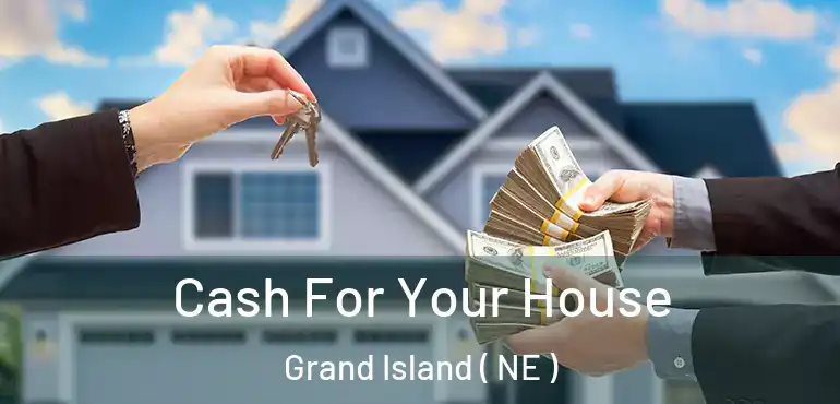  Cash For Your House Grand Island ( NE )