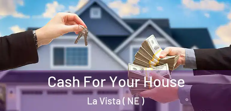  Cash For Your House La Vista ( NE )