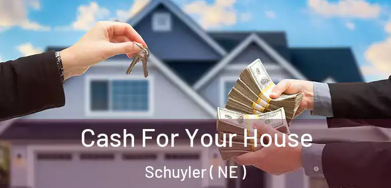  Cash For Your House Schuyler ( NE )