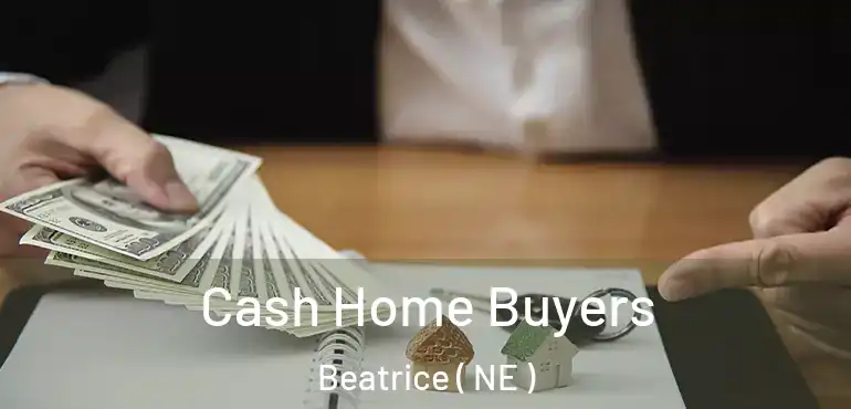  Cash Home Buyers Beatrice ( NE )