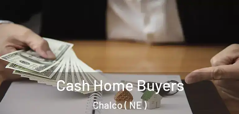  Cash Home Buyers Chalco ( NE )