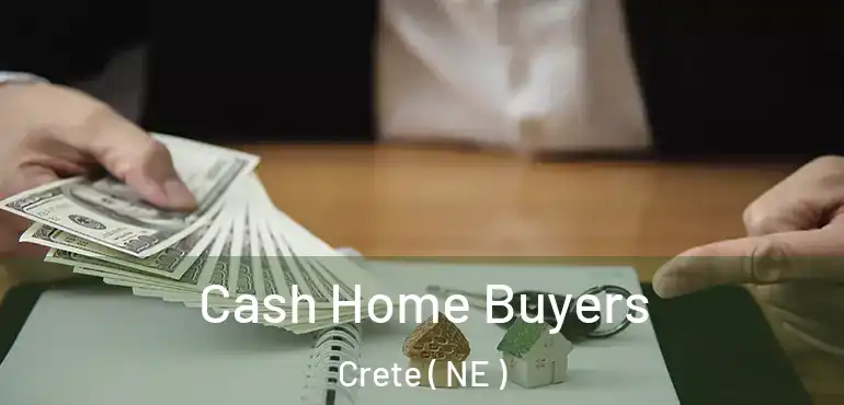  Cash Home Buyers Crete ( NE )