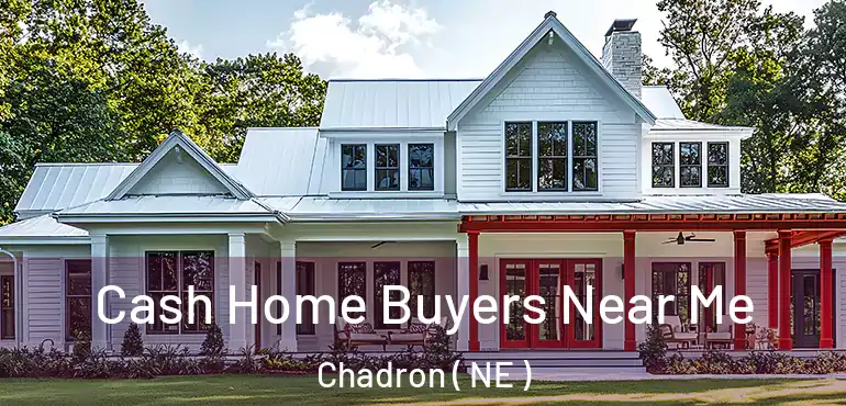  Cash Home Buyers Near Me Chadron ( NE )