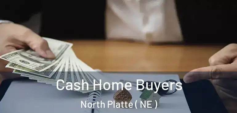  Cash Home Buyers North Platte ( NE )