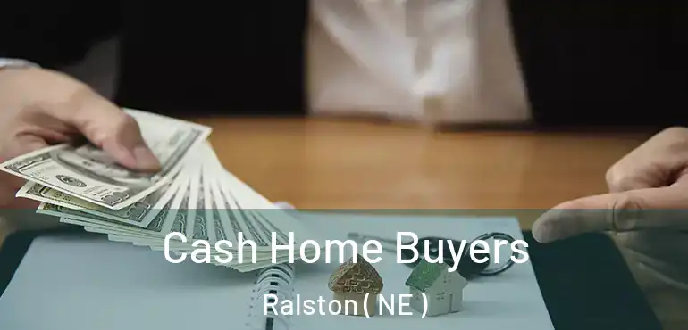  Cash Home Buyers Ralston ( NE )