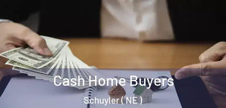  Cash Home Buyers Schuyler ( NE )