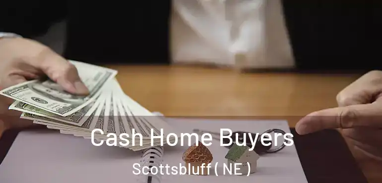  Cash Home Buyers Scottsbluff ( NE )