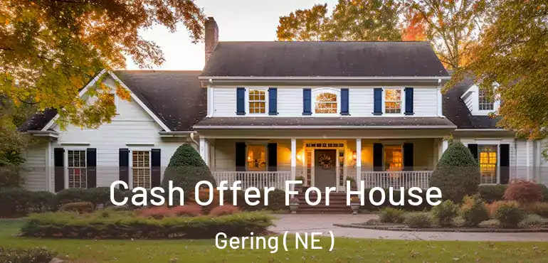  Cash Offer For House Gering ( NE )