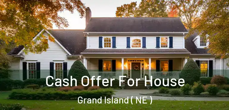  Cash Offer For House Grand Island ( NE )