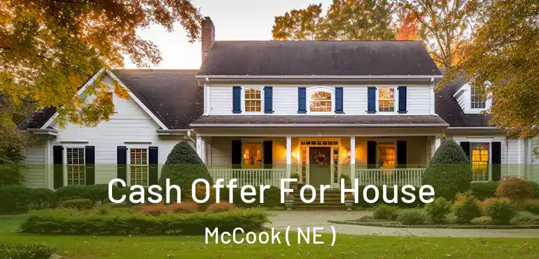  Cash Offer For House McCook ( NE )