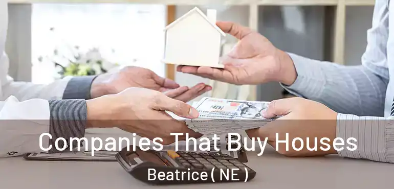  Companies That Buy Houses Beatrice ( NE )