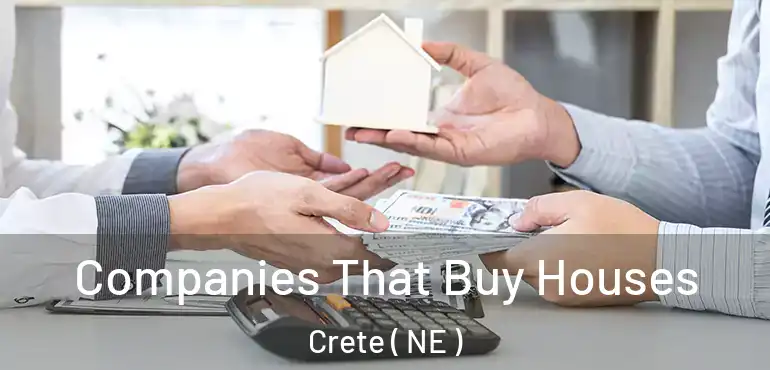  Companies That Buy Houses Crete ( NE )