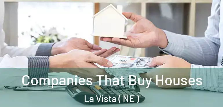  Companies That Buy Houses La Vista ( NE )