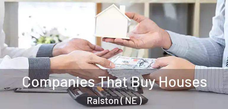  Companies That Buy Houses Ralston ( NE )