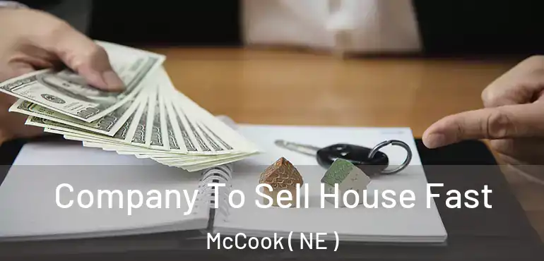  Company To Sell House Fast McCook ( NE )