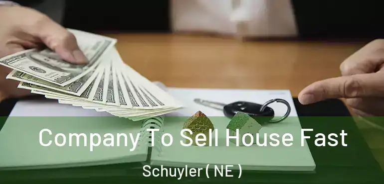  Company To Sell House Fast Schuyler ( NE )